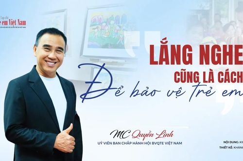 MC Quyền Linh: 'Lắng nghe cũng là cách để bảo vệ trẻ em'