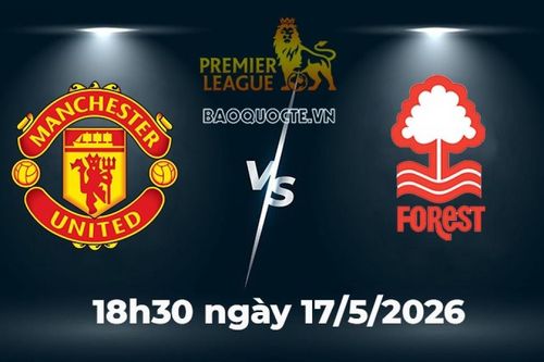 Nhận định, dự đoán trận đấu MU vs Nottingham: Quỷ đỏ khẳng định uy quyền