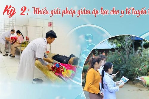 Kỳ 2: Nhiều giải pháp giảm áp lực cho y tế tuyến trên