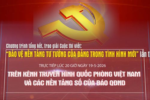 Chương trình tổng kết, trao giải Cuộc thi viết 'Bảo vệ nền tảng tư tưởng của Đảng trong tình hình mới' lần thứ 5 sẽ diễn ra lúc 20h ngày 19-5-2026