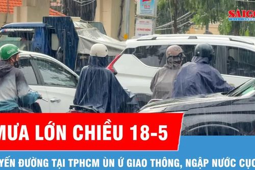 Chiều 18-5, mưa lớn khiến nhiều tuyến đường TPHCM ùn ứ, ngập cục bộ