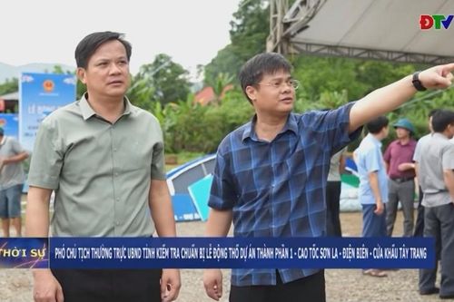 Phó Chủ tịch Thường trực UBND tỉnh kiểm tra chuẩn bị lễ động thổ dự án thành phần 1 - cao tốc Sơn La - Điện Biên - Cửa khẩu Tây Trang