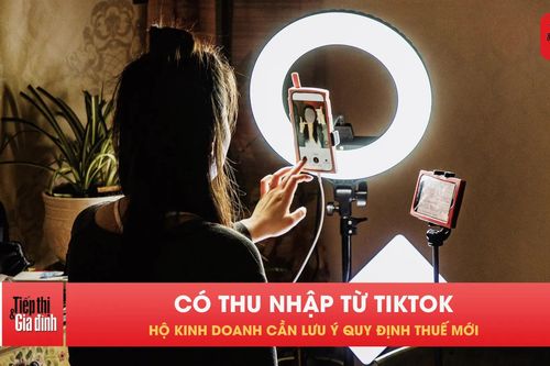 Hộ kinh doanh có thêm thu nhập TikTok phải nộp thuế ra sao?