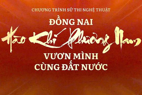 Đồng Nai - Hào khí phương Nam vươn mình cùng đất nước