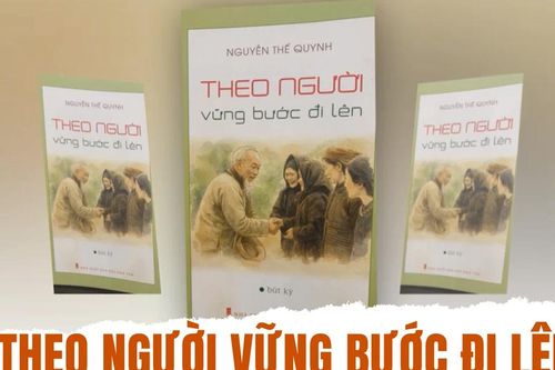 'Theo Người vững bước đi lên'