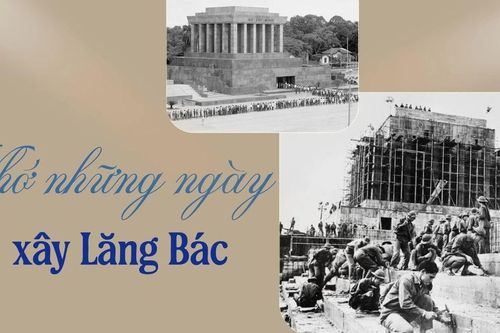 Nhớ những ngày xây Lăng Bác