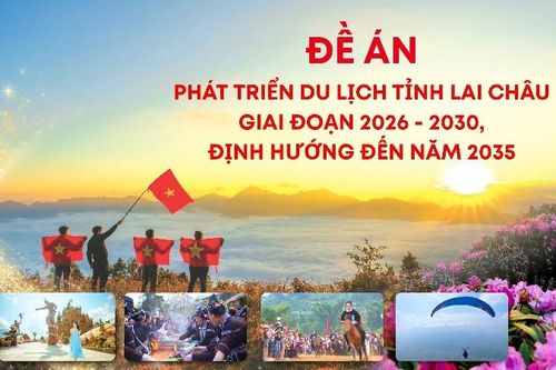 Đề án 'Phát triển du lịch tỉnh Lai Châu giai đoạn 2026 - 2030, định hướng đến năm 2035'