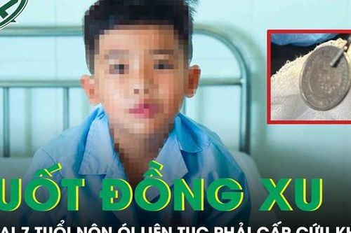 Nuốt đồng xu, bé trai 7 tuổi nôn ói liên tục phải cấp cứu khẩn