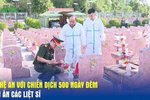 Nghệ An với chiến dịch 500 ngày đêm tri ân các liệt sĩ