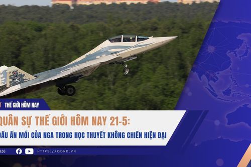 Quân sự thế giới hôm nay 21-5: Dấu ấn mới của Nga trong học thuyết không chiến hiện đại