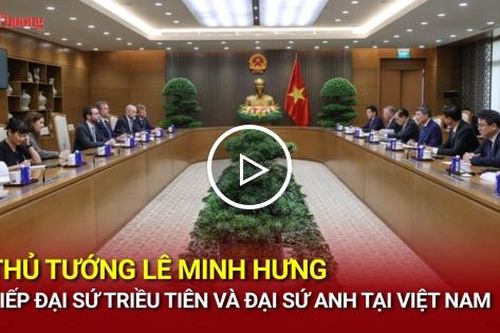 Thủ tướng Lê Minh Hưng tiếp Đại sứ Triều Tiên và Đại sứ Anh tại Việt Nam