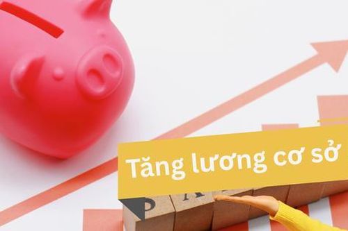 Một số khoản thu nhập sẽ tăng theo lương cơ sở từ 1/7