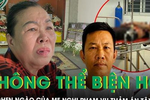 Lời nghẹn ngào của mẹ nghi phạm vụ thảm án ở Tây Ninh: 'Tôi không thể biện hộ cho con'