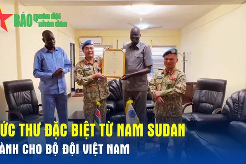 Bức thư đặc biệt từ Nam Sudan dành cho Bộ đội Việt Nam