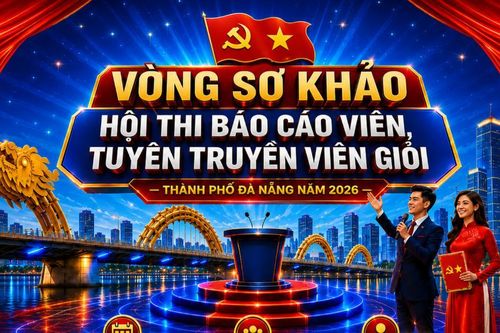 9 cụm tham gia vòng sơ khảo Hội thi Báo cáo viên, tuyên truyền viên giỏi thành phố Đà Nẵng năm 2026