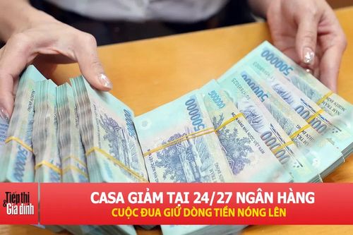 Cuộc đua vốn giá rẻ hạ nhiệt, CASA đồng loạt suy giảm