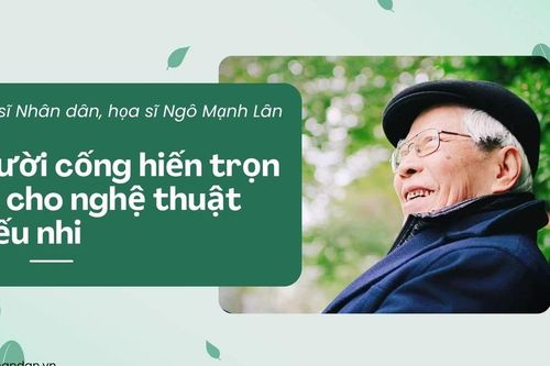 Nghệ sĩ Nhân dân, họa sĩ Ngô Mạnh Lân – Người cống hiến trọn đời cho nghệ thuật thiếu nhi