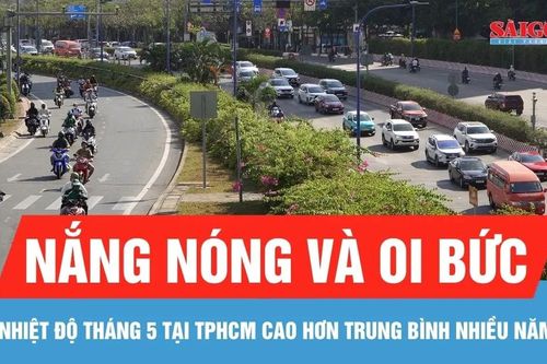 Nhiệt độ tháng 5 tại TPHCM cao hơn trung bình nhiều năm