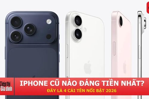 4 mẫu iPhone cũ đáng mua nhất giữa năm 2026