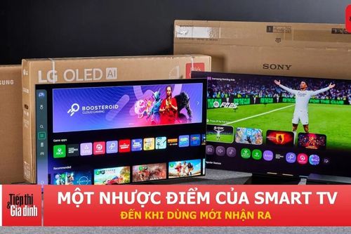 Nhiều người mua Smart TV rồi mới nhận ra điều này