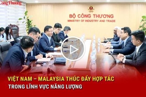 Việt Nam - Malaysia thúc đẩy hợp tác trong lĩnh vực năng lượng