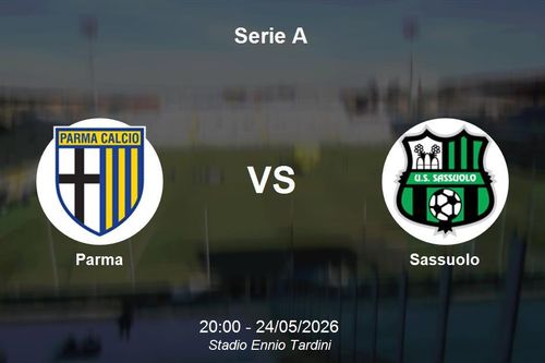 Nhận định Parma vs Sassuolo - Serie A: Khép lại mùa giải tại Stadio Ennio Tardini