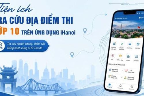Thí sinh Hà Nội có thể tra cứu địa điểm thi lớp 10 trên iHanoi