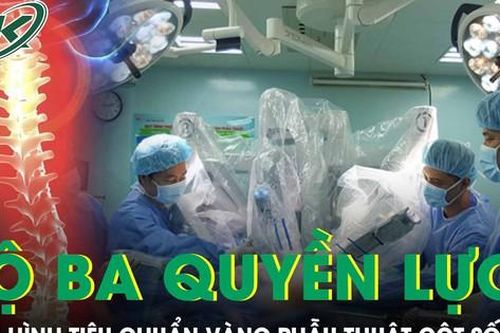 'Bộ ba quyền lực' định hình tiêu chuẩn vàng trong phẫu thuật cột sống
