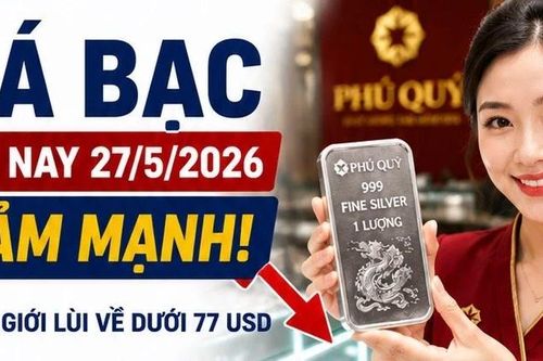 Giá bạc hôm nay 27/5 giảm mạnh, bạc Phú Quý mất gần 70.000 đồng/lượng