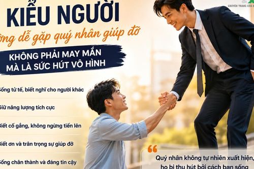 Nhiều người tưởng là may mắn, nhưng người hay gặp quý nhân thường có chung 5 đặc điểm này