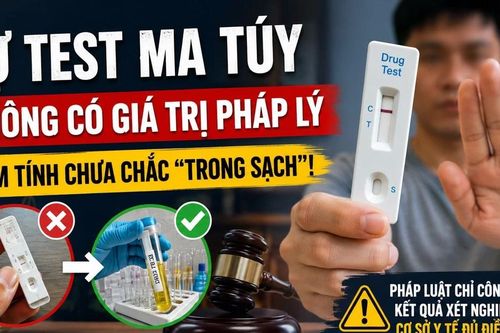 Vì sao tự test ma túy không có giá trị pháp lý?