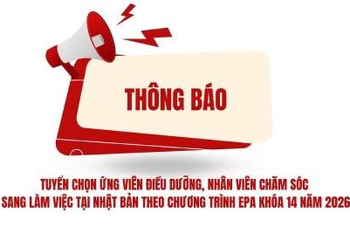 THÔNG BÁO TUYỂN CHỌN ỨNG VIÊN ĐIỀU DƯỠNG, NHÂN VIÊN CHĂM SÓC SANG LÀM VIỆC TẠI NHẬT BẢN THEO CHƯƠNG TRÌNH EPA KHÓA 14 NĂM 2026