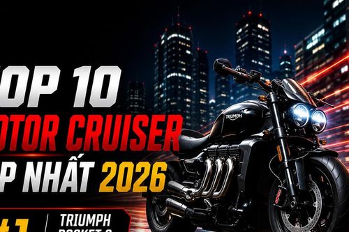 Top 10 motor cruiser đẹp nhất 2026: Ngôi vương gọi tên Triumph Rocket 3 Storm R