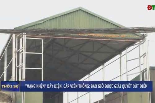 'Mạng nhện' dây điện, cáp viễn thông: Bao giờ được giải quyết dứt điểm
