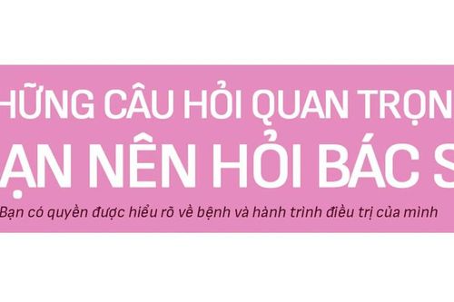 Ung thư vú: Những câu nên hỏi bác sĩ