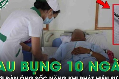 Đau bụng suốt 10 ngày, người đàn ông sốc nặng khi phát hiện sự thật phía sau