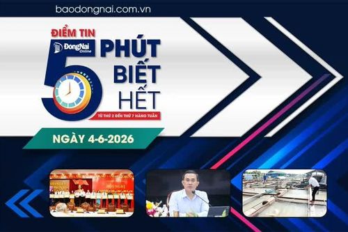 Điểm tin '5 phút biết hết' sáng 4-6: Đồng Nai yêu cầu đổi mới tư duy cán bộ để nâng cao hiệu quả mô hình chính quyền địa phương 2 cấp