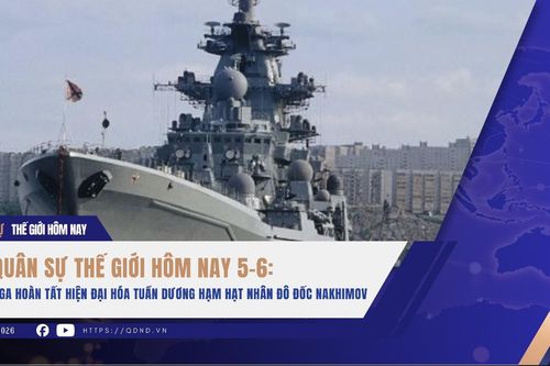 Quân sự thế giới hôm nay 5-6: Nga hoàn tất hiện đại hóa tuần dương hạm hạt nhân Đô đốc Nakhimov