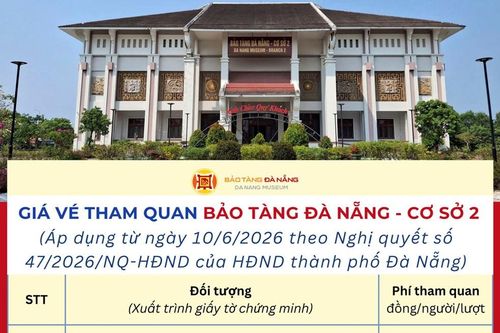 Đà Nẵng điều chỉnh giá vé tham quan Bảo tàng Mỹ thuật và Bảo tàng Đà Nẵng - Cơ sở 2 từ ngày 10.6