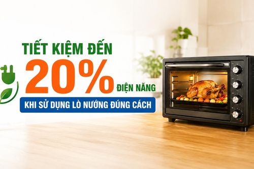 Tiết kiệm đến 20% điện năng khi sử dụng lò nướng đúng cách