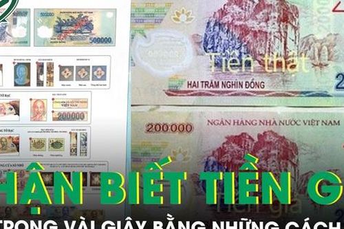 Xuất hiện tiền giả polymer 100.000 và 200.000 đồng loại mới, lưu ý 5 cách nhận biết nhanh