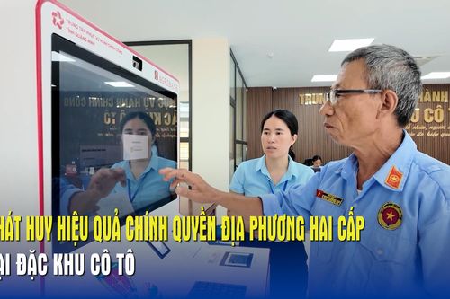 Phát huy hiệu quả chính quyền địa phương hai cấp tại Đặc khu Cô Tô