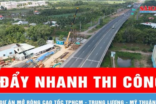Đẩy nhanh thi công dự án mở rộng cao tốc TPHCM - Trung Lương - Mỹ Thuận