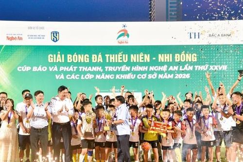 Bế mạc Giải Bóng đá Thiếu niên - Nhi đồng Cúp Báo và phát thanh, truyền hình Nghệ An lần thứ 27