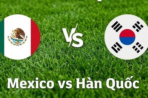 Nhận định, dự đoán trận đấu Mexico vs Hàn Quốc: Một bước tới vòng knock-out
