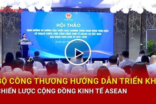 Bộ Công Thương hướng dẫn triển khai chiến lược Cộng đồng Kinh tế ASEAN