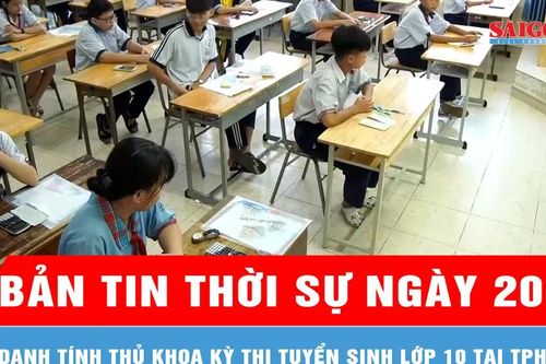 Bản tin thời sự ngày 20-6: Danh tính thủ khoa kỳ thi tuyển sinh lớp 10 tại TPHCM