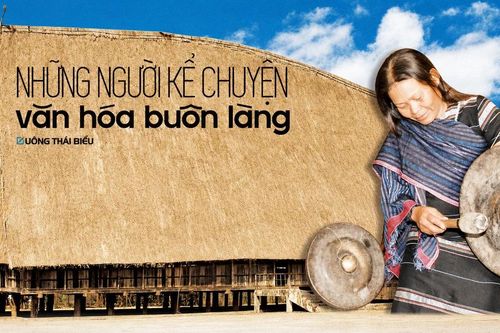 Những người kể chuyện văn hóa buôn làng