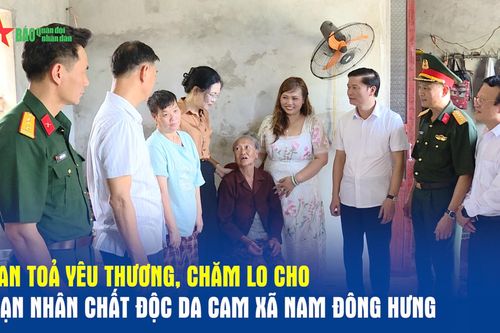 Lan tỏa yêu thương, chăm lo cho nạn nhân chất độc da cam xã Nam Đông Hưng