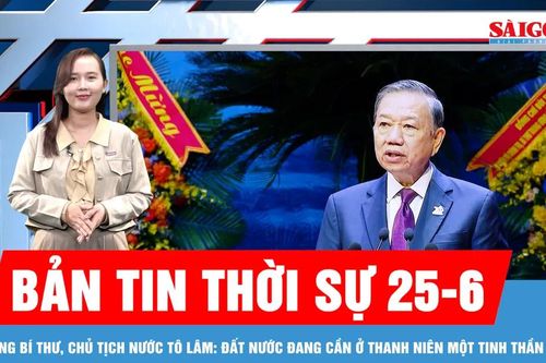 Bản tin thời sự 25-6: Tổng Bí thư, Chủ tịch nước Tô Lâm: Đất nước đang cần ở thanh niên một tinh thần mới